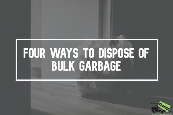 Four Ways to Dispose of Bulk Garbage