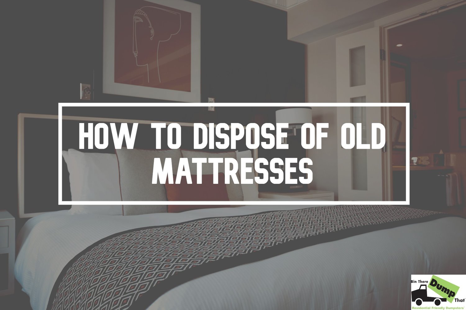 How To Dispose Of Old Mattresses
