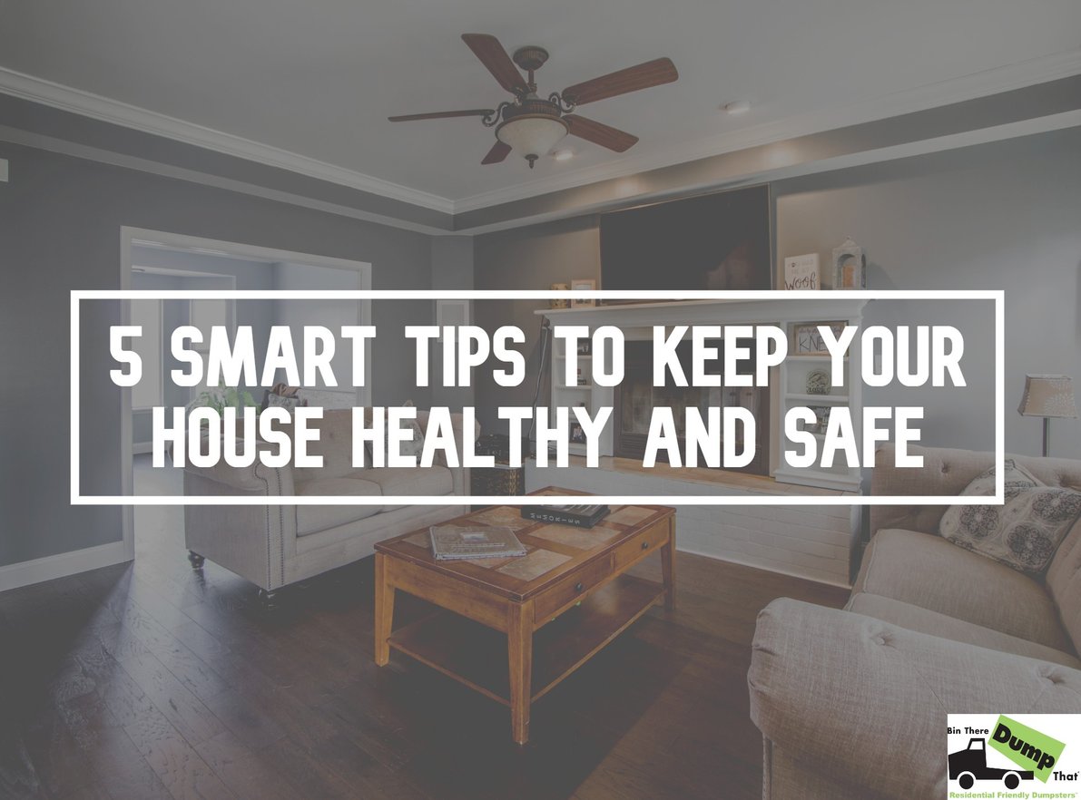 5 Smart Tips to Keep Your House Healthy and Safe