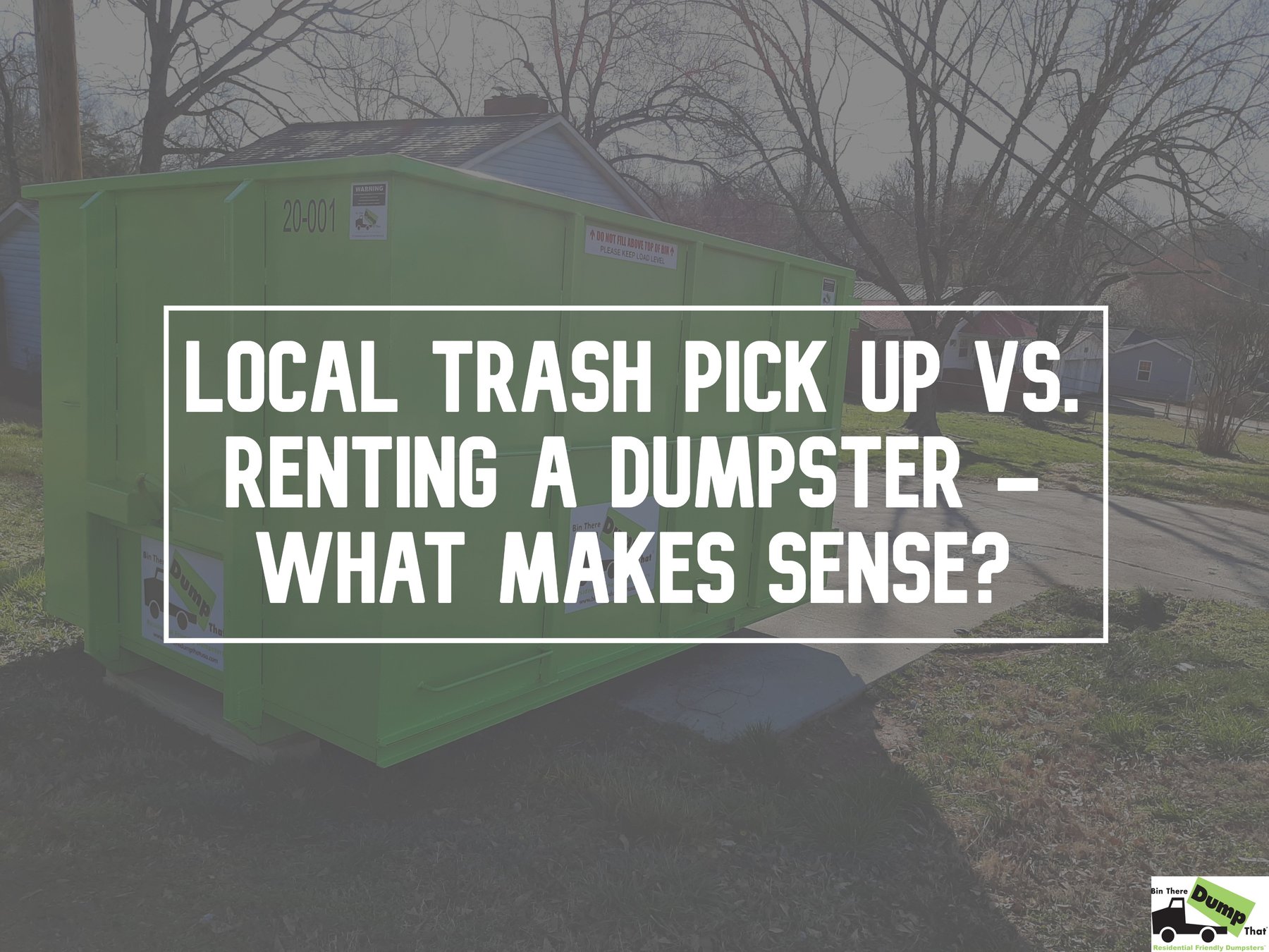Local Trash Pickup Vs. Renting A Dumpster — What Makes Sense?