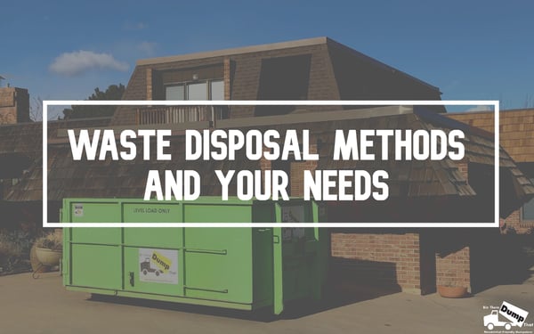 waste disposal methods and your needs